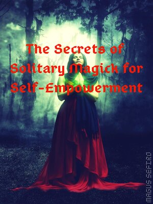 cover image of The Secrets of Solitary Magick for Self-Empowerment